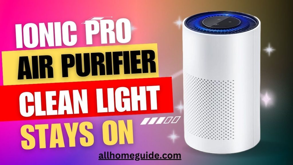 ionic pro air purifier clean light stays on